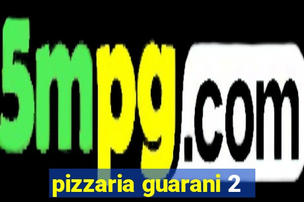 pizzaria guarani 2